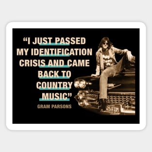 Gram Parsons "I Just Passed My Identification Crisis And Came Back To Country Music" Sticker